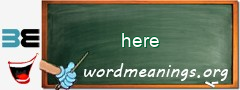 WordMeaning blackboard for here